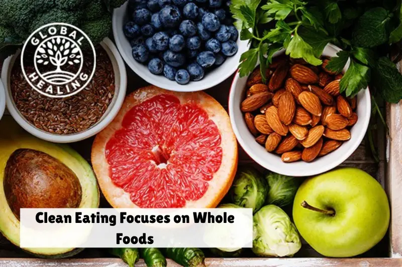 clean eating focuses on whole foods