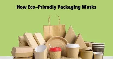 how eco-friendly packaging works