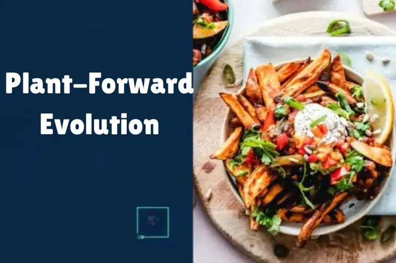 plant-forward evolution