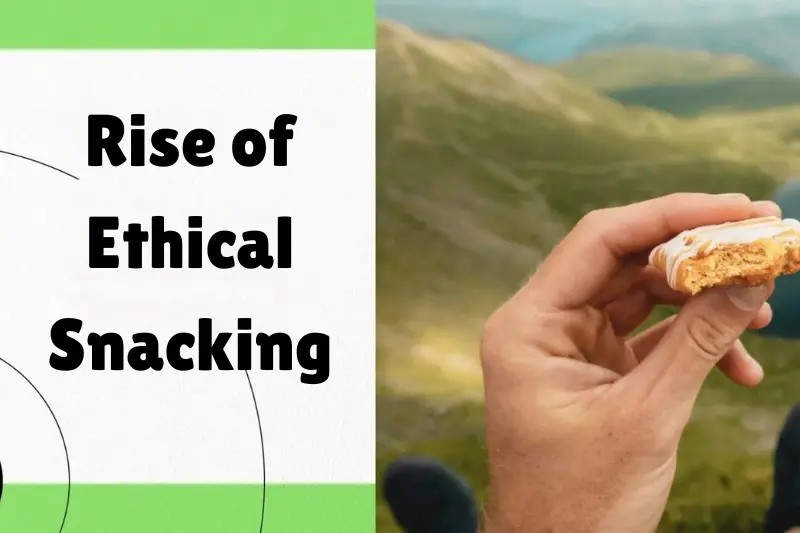 rise of ethical snacking
