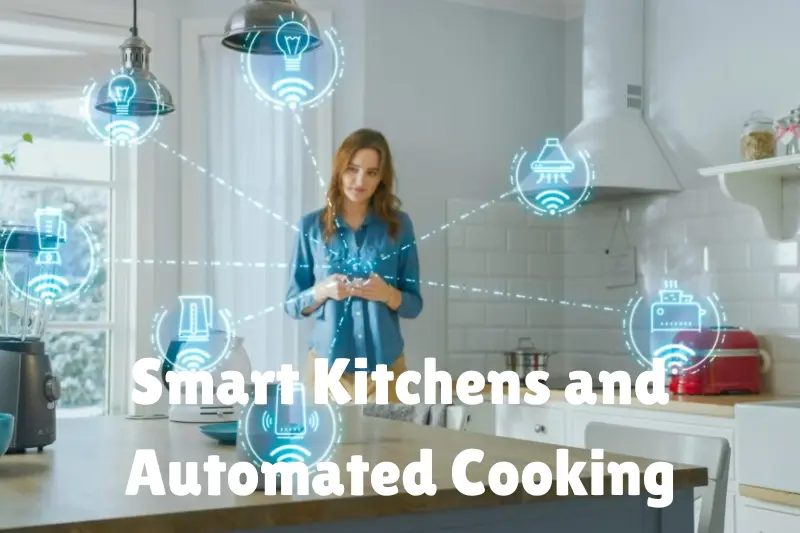 smart kitchens and automated cooking