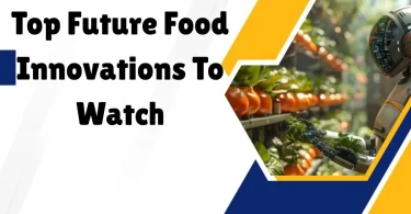 top future food innovations to watch