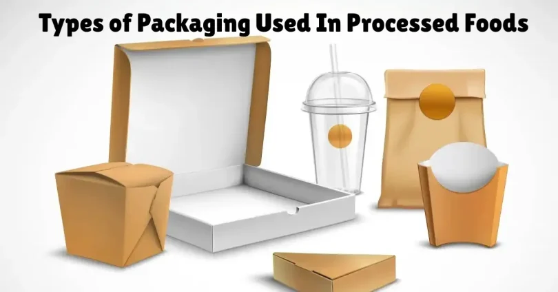 types of packaging used in processed foods